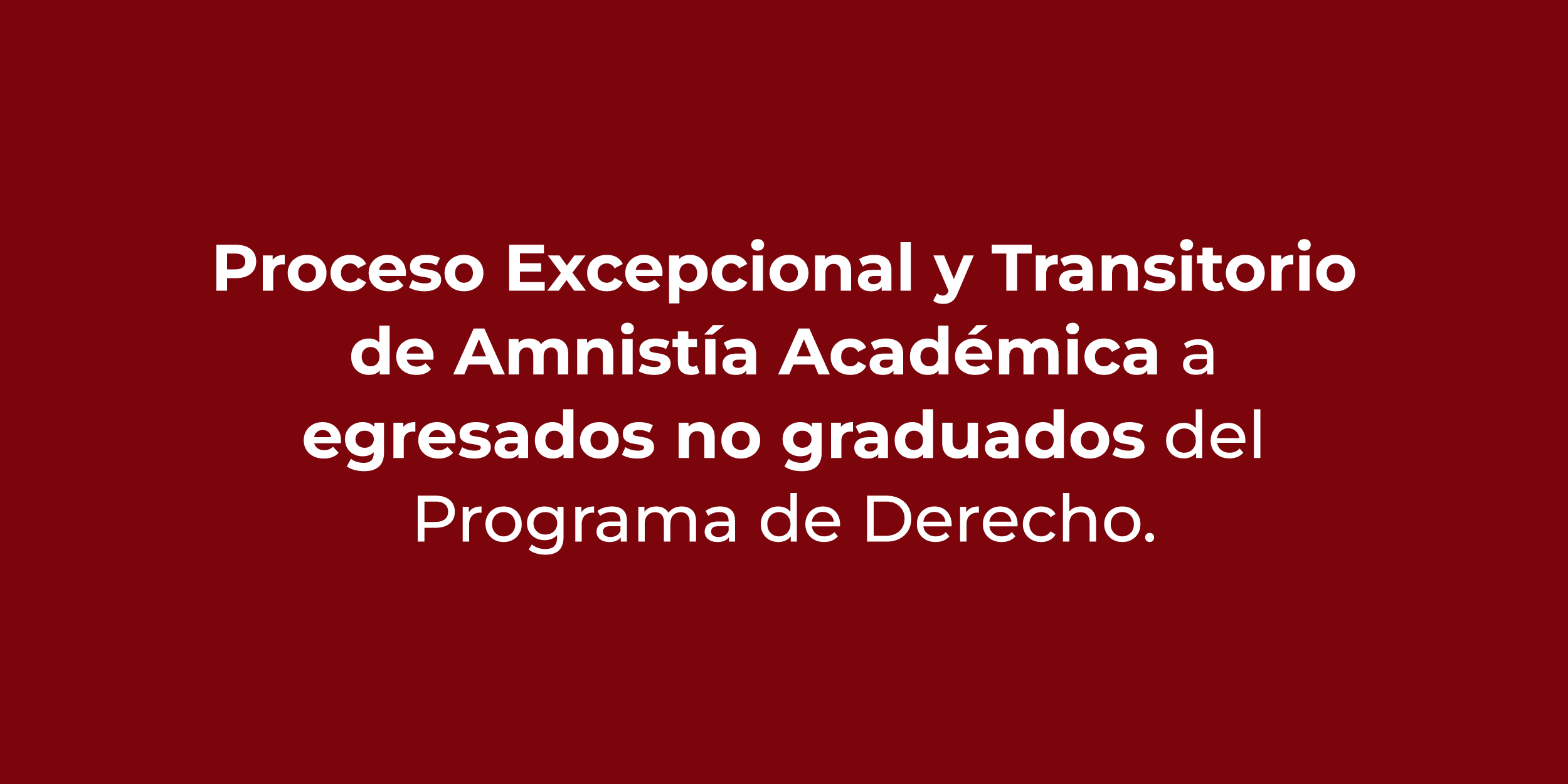 Amnistía Académica para Egresados no graduados del Programa de Derecho