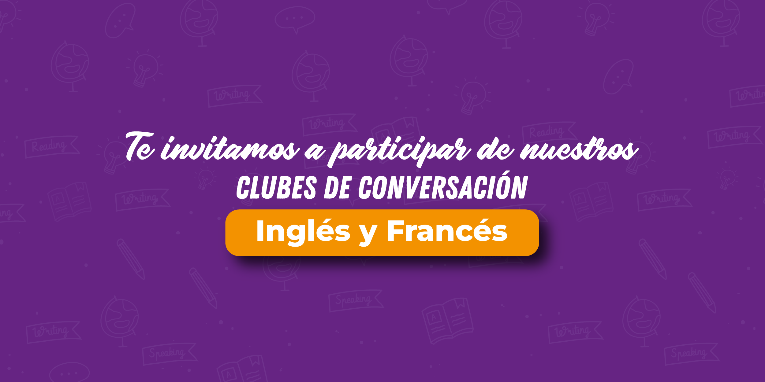 Fortalece tu inglés y francés con nuestros nuevos clubes de conversación