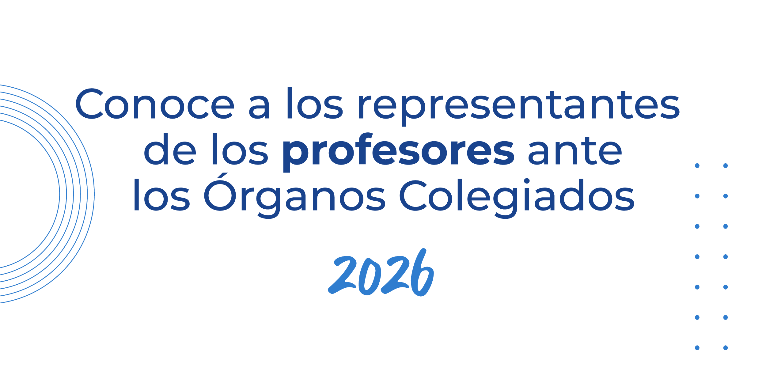 Conoce los nuevos Representantes de los Profesores ante los diferentes órganos colegiados 2026
